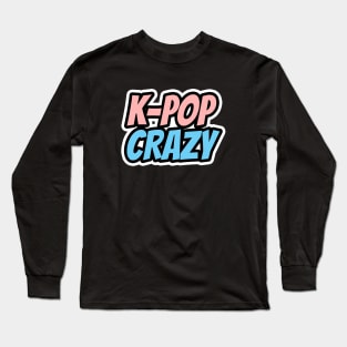 K-Pop Crazy Long Sleeve T-Shirt